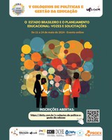 V Colóquios de Políticas e Gestão da Educação - “O Estado Brasileiro e o Planejamento Educacional: vozes e solicitações”